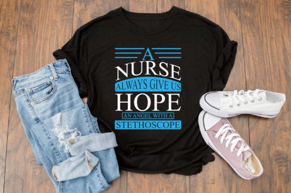 A Nurse Always Give Us Hope: Graphics for T-Shirt Designs
