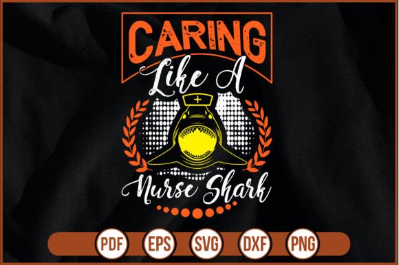 Caring Like a Nurse Shark: Graphics for T-Shirt Designs