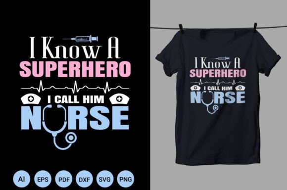 I Call Him a Nurse: Graphics for T-Shirt Designs