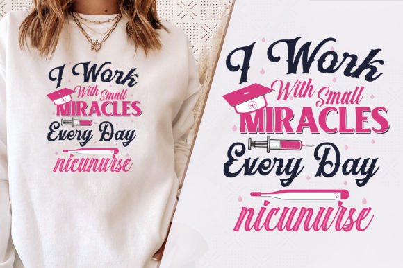 I Work with Small Miracles: Nurse Graphics for T-Shirt Designs