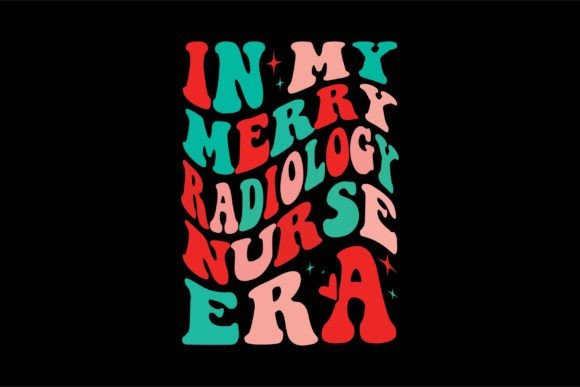 In My Merry Radiology Nurse Era: Graphics & T-Shirt Designs