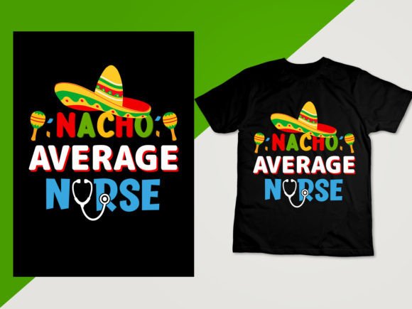 Nacho Average Nurse: Cinco De Mayo Graphics & Print Templates