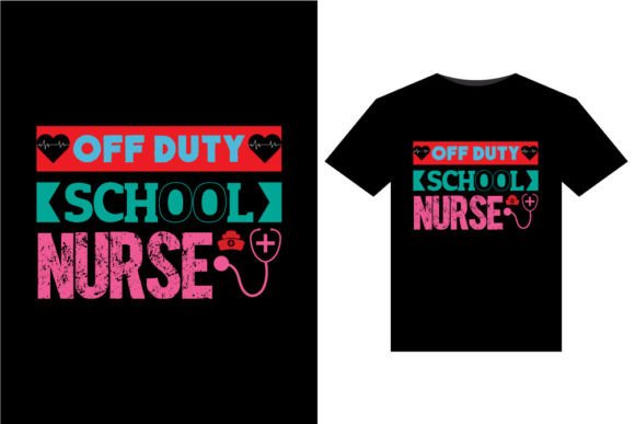 Off Duty School Nurse T-Shirts Design Graphics