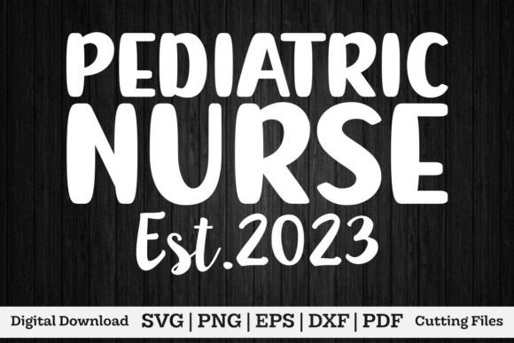 Pediatric Nurse Est.2023 Shirt: Graphics for T-Shirt Designs