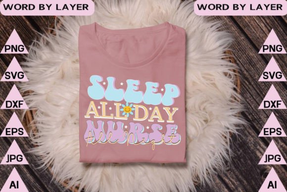 Sleep All Day Nurse All Night Retro Desi: Graphics & T-Shirt Designs