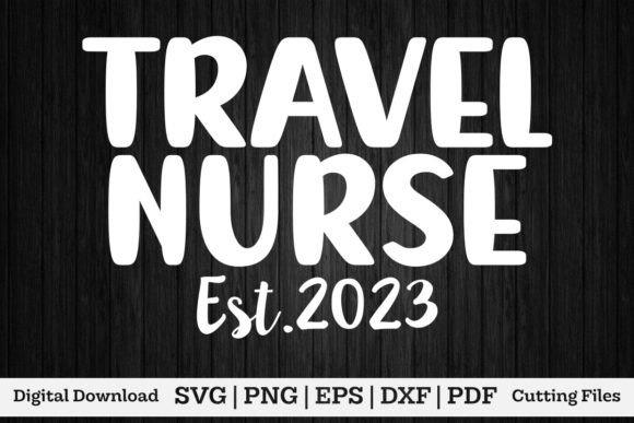 Travel Nurse Est.2023 Shirt: Fresh Graphics for T-Shirt Designs