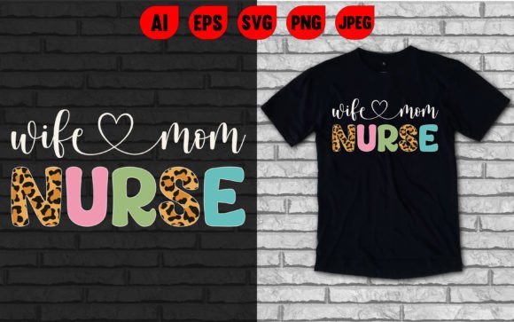 Wife Mom Nurse Graphics: Essential T-Shirt Designs